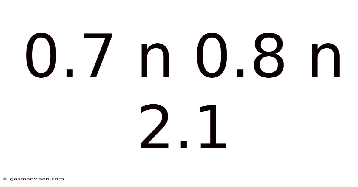 0.7 N 0.8 N 2.1