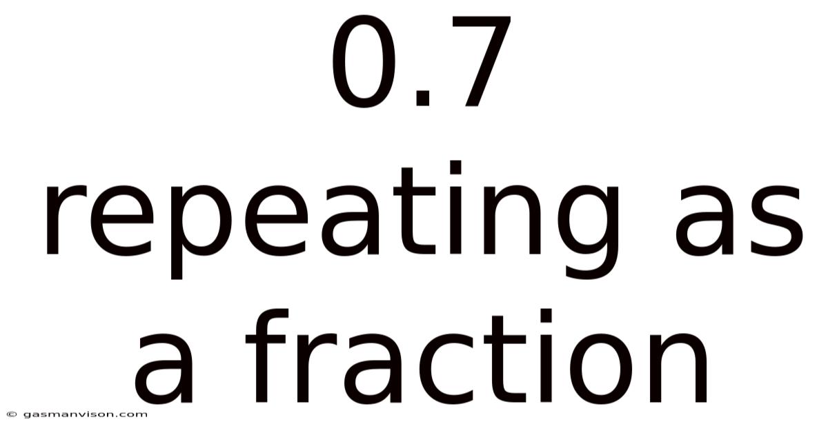 0.7 Repeating As A Fraction