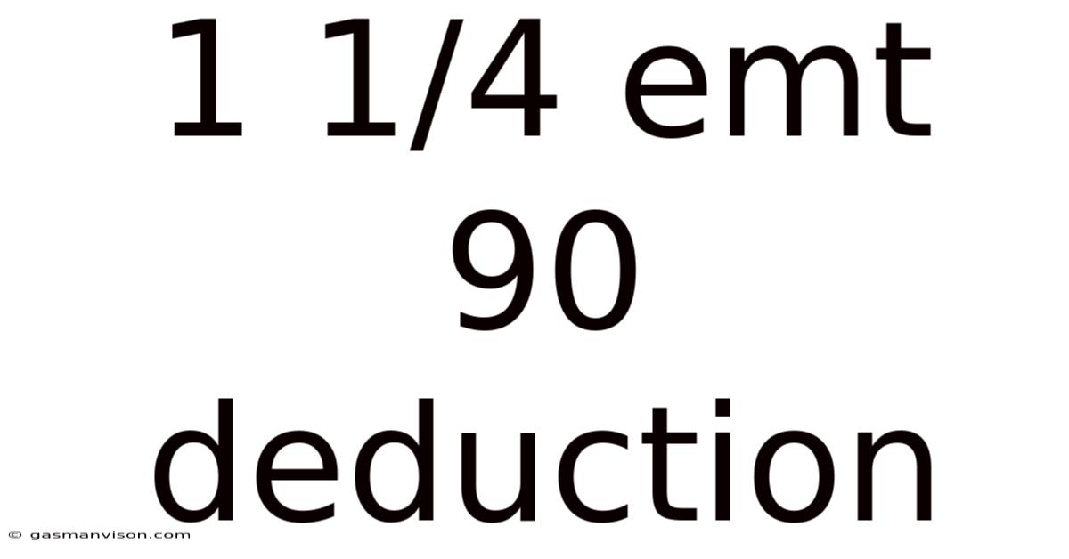 1 1/4 Emt 90 Deduction