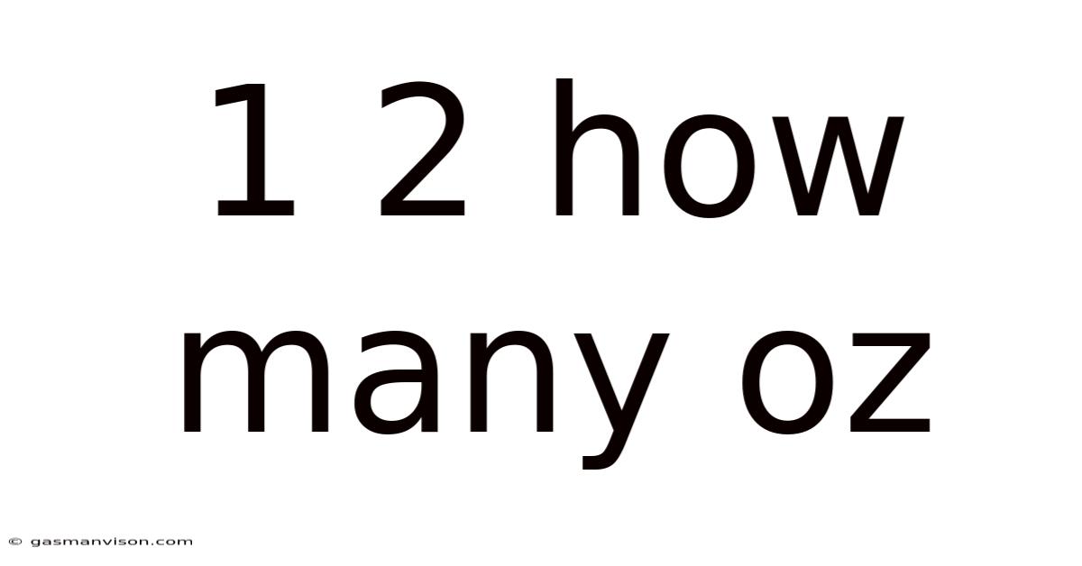 1 2 How Many Oz