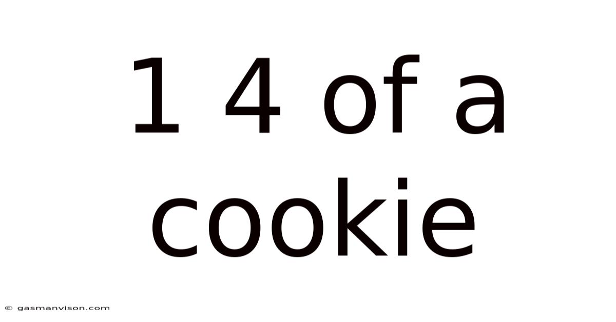 1 4 Of A Cookie
