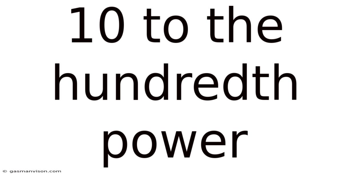10 To The Hundredth Power