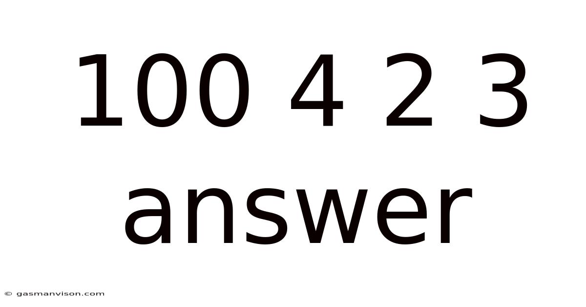 100 4 2 3 Answer