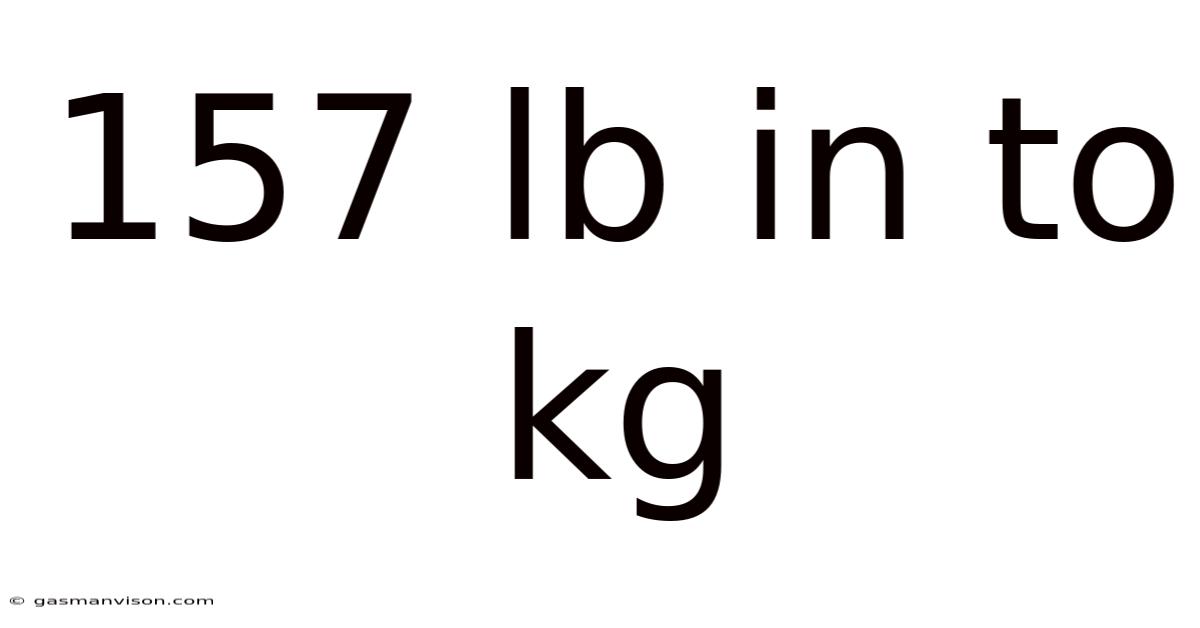 157 Lb In To Kg