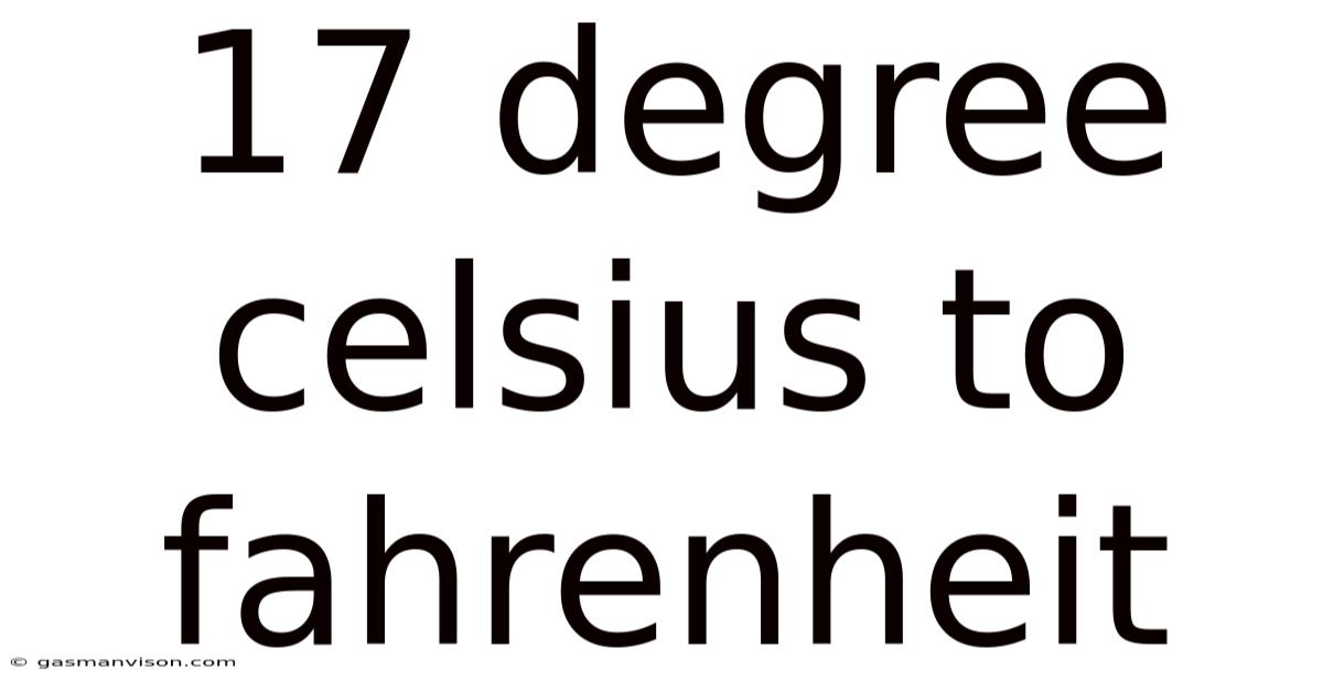 17 Degree Celsius To Fahrenheit