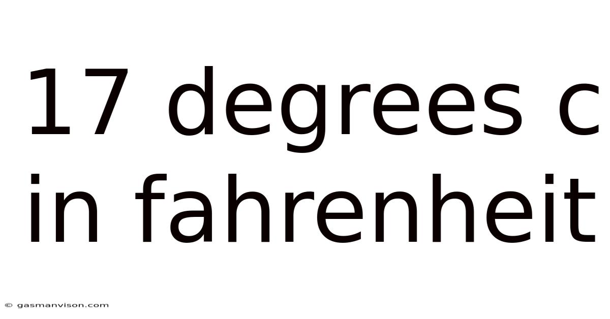 17 Degrees C In Fahrenheit