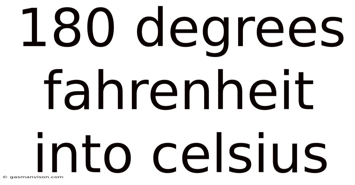 180 Degrees Fahrenheit Into Celsius
