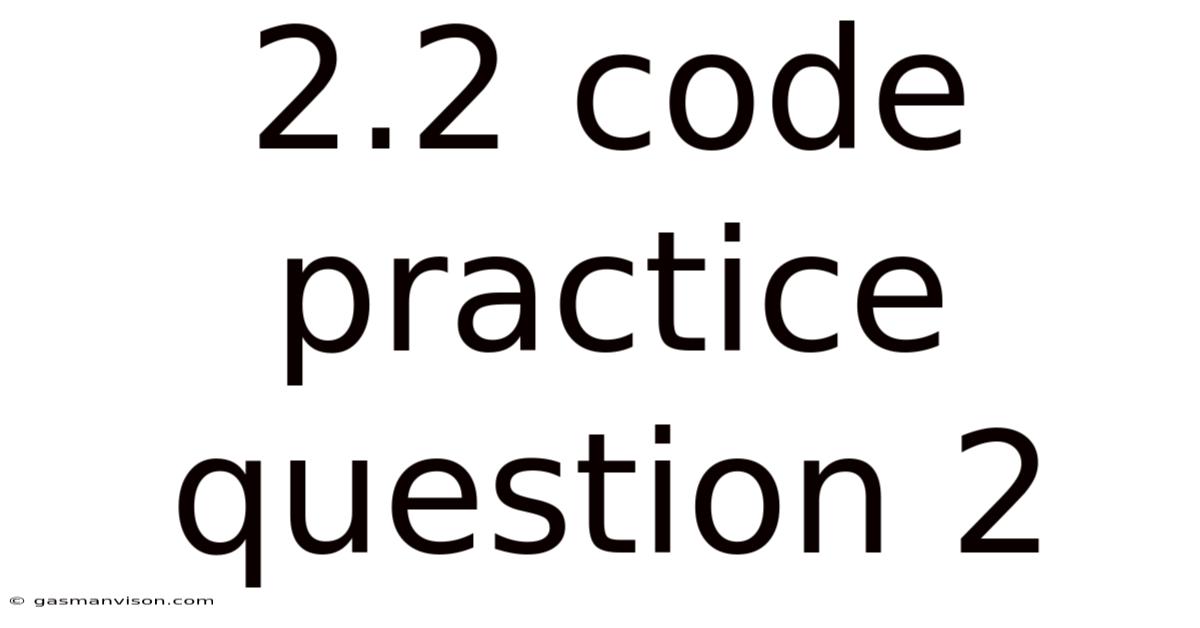 2.2 Code Practice Question 2