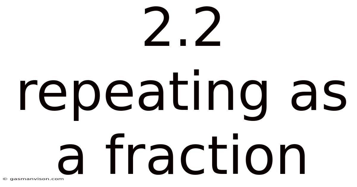 2.2 Repeating As A Fraction