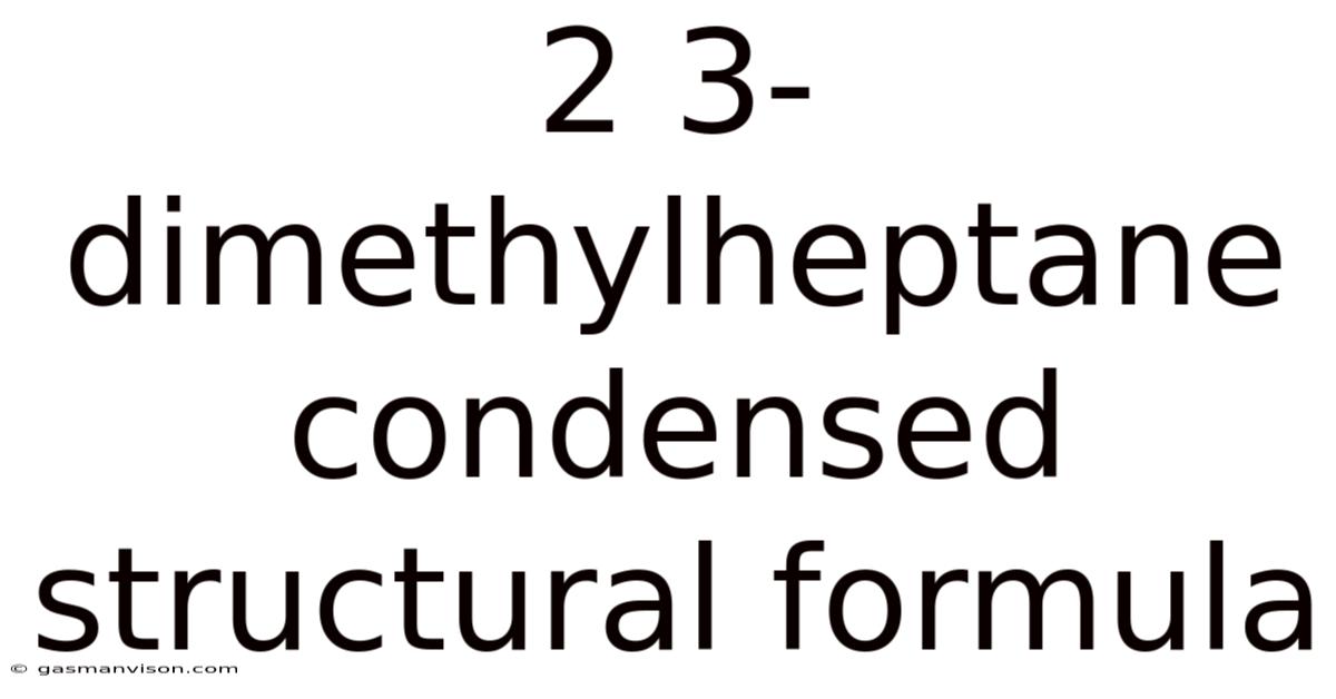 2 3-dimethylheptane Condensed Structural Formula
