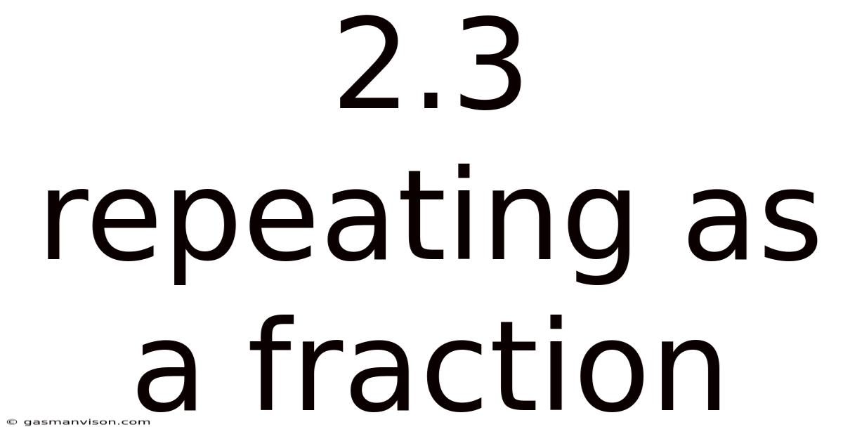2.3 Repeating As A Fraction