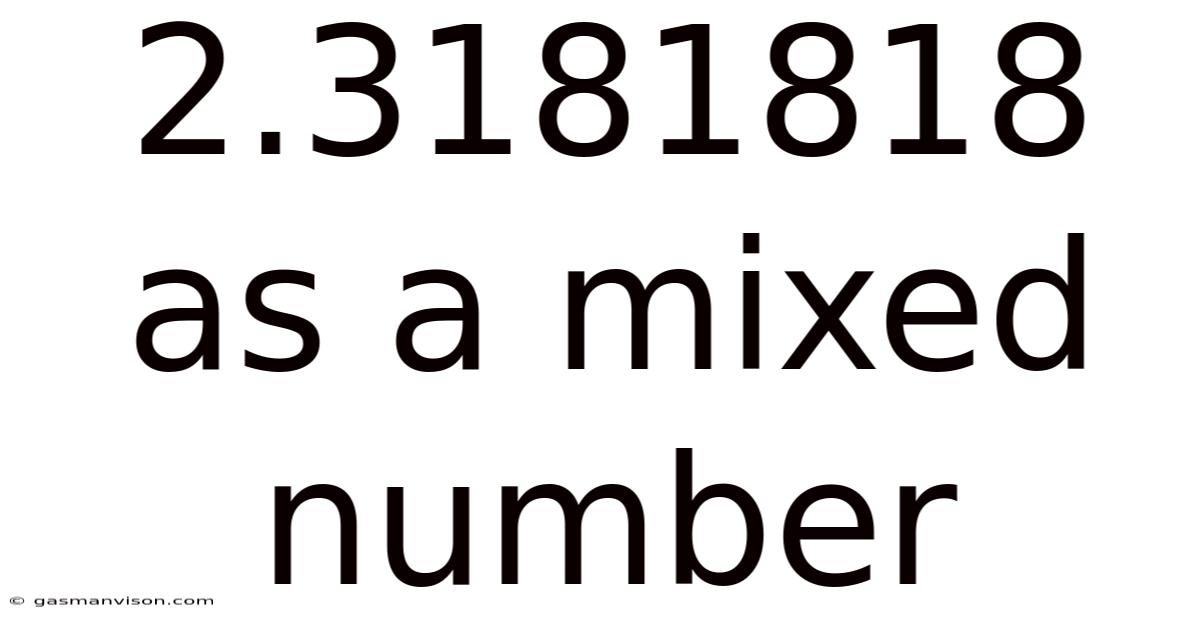 2.3181818 As A Mixed Number