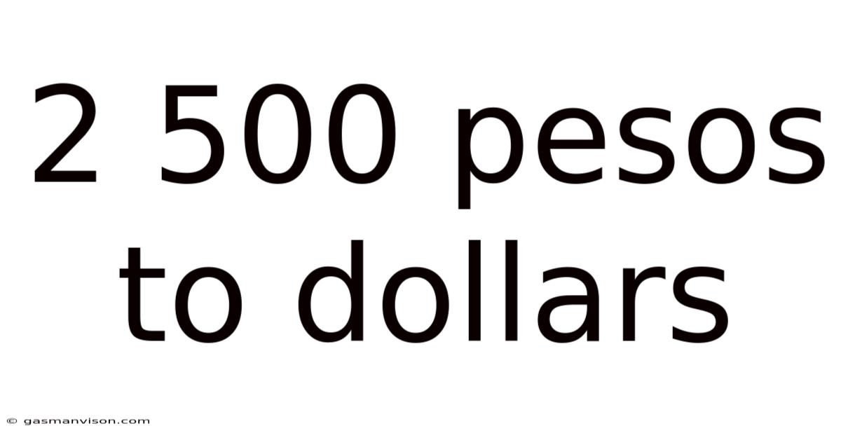 2 500 Pesos To Dollars