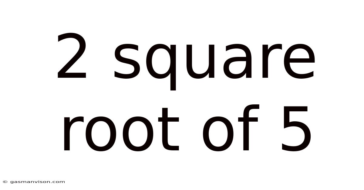 2 Square Root Of 5