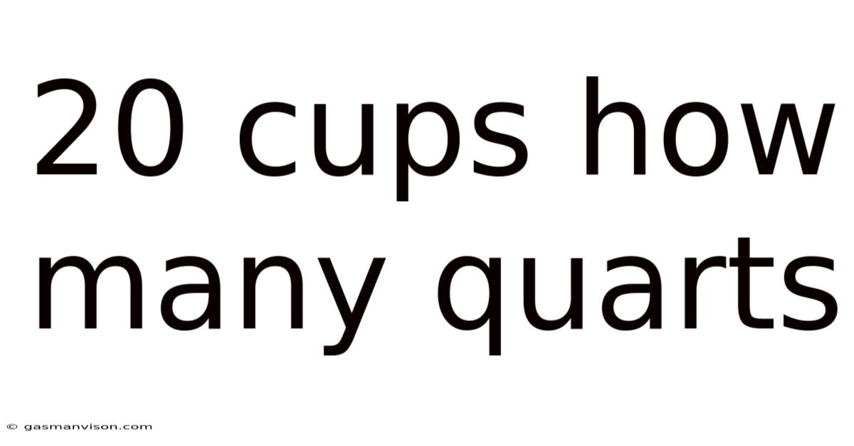 20 Cups How Many Quarts