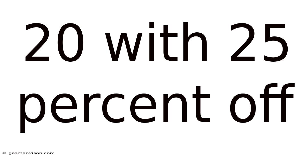 20 With 25 Percent Off