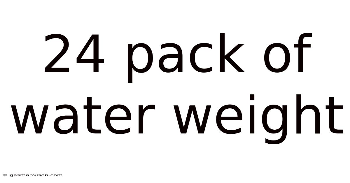 24 Pack Of Water Weight