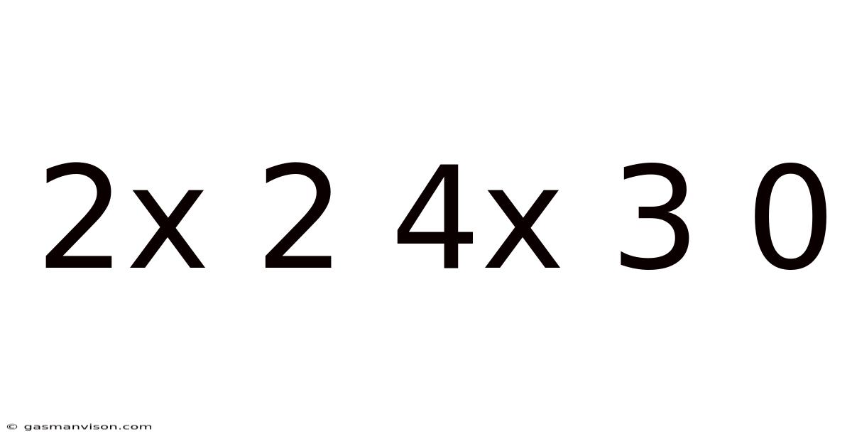2x 2 4x 3 0