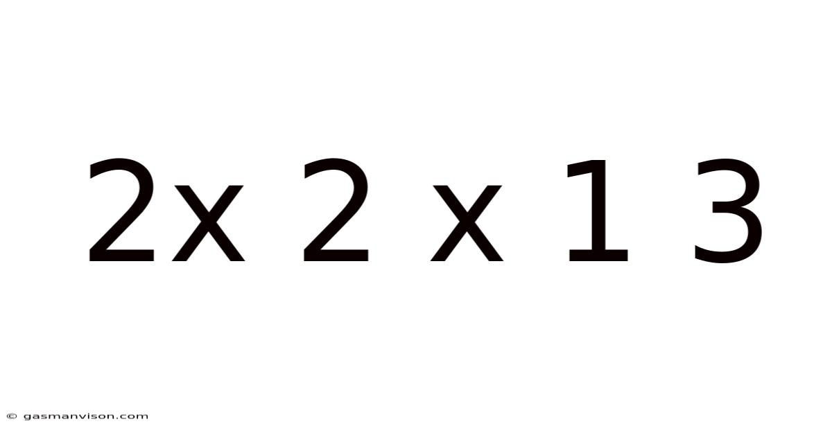 2x 2 X 1 3