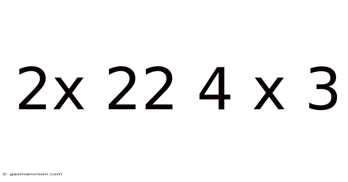 2x 22 4 X 3