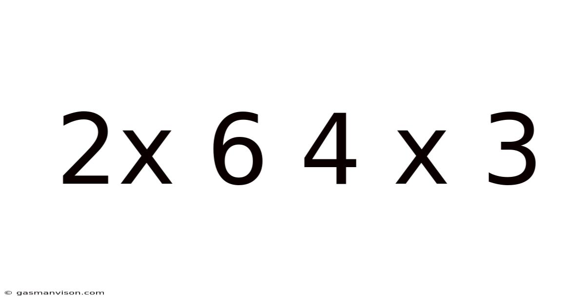 2x 6 4 X 3