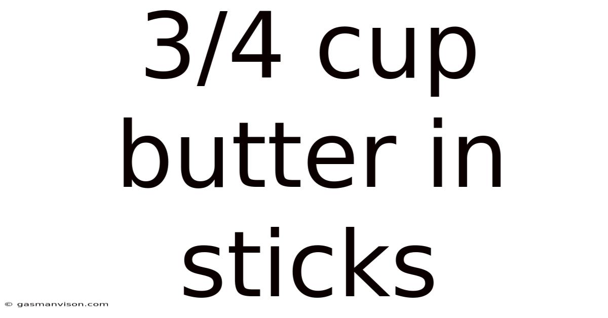 3/4 Cup Butter In Sticks