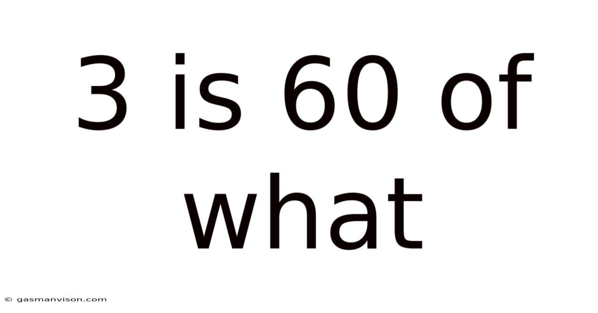 3 Is 60 Of What