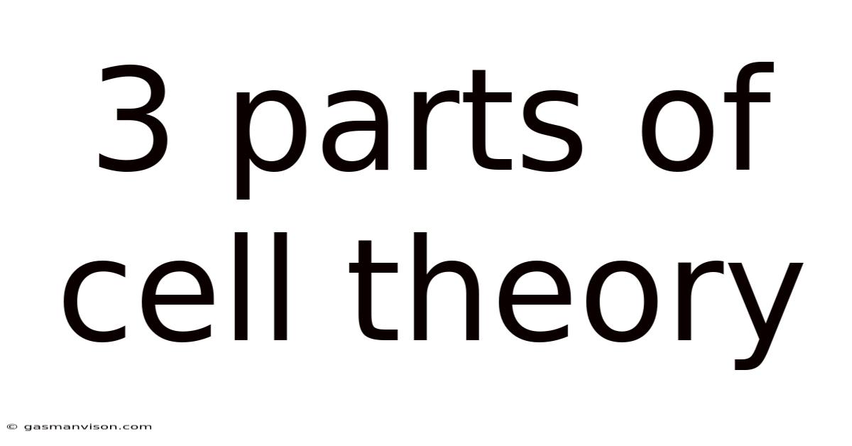 3 Parts Of Cell Theory