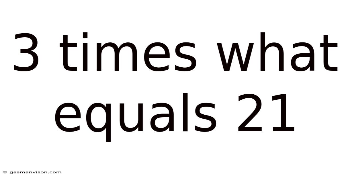 3 Times What Equals 21