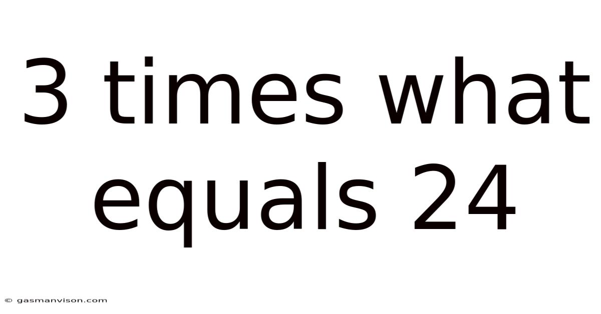 3 Times What Equals 24