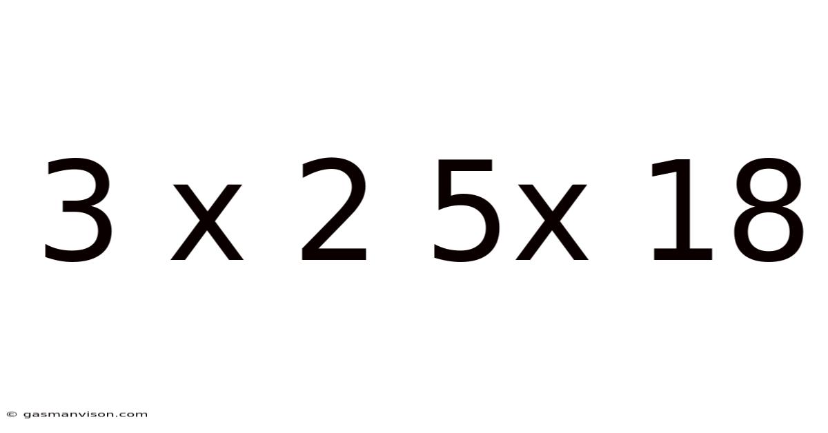 3 X 2 5x 18