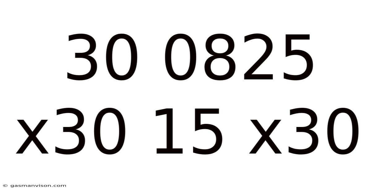 30 0825 X30 15 X30