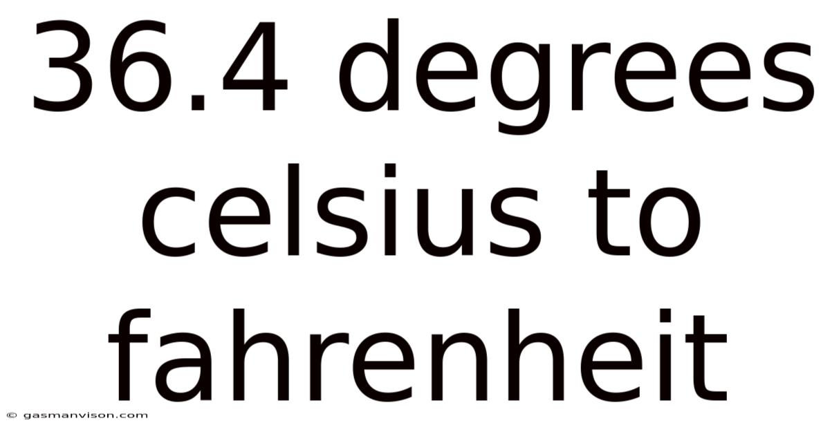 36.4 Degrees Celsius To Fahrenheit