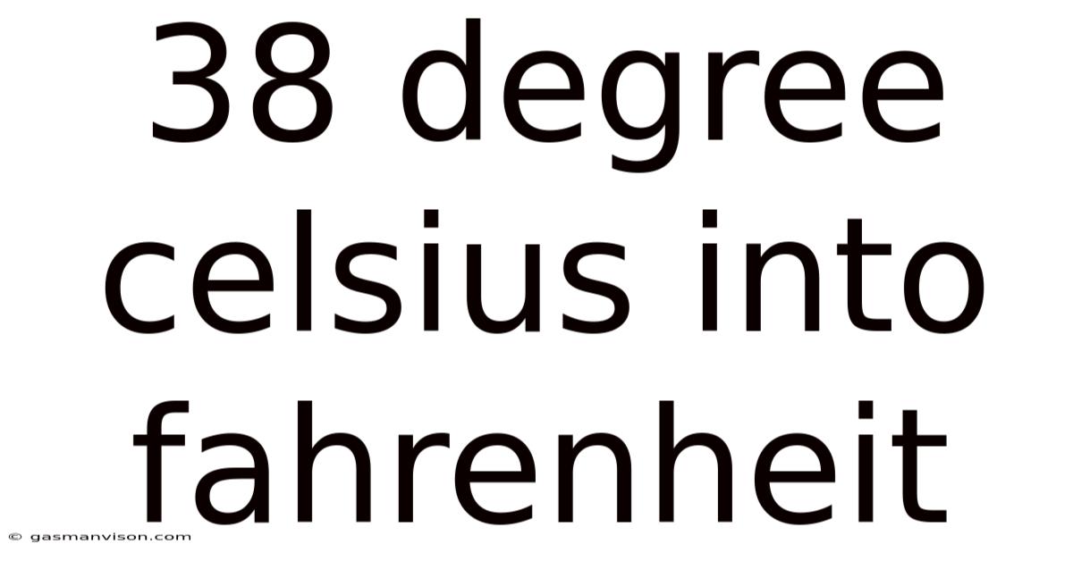 38 Degree Celsius Into Fahrenheit