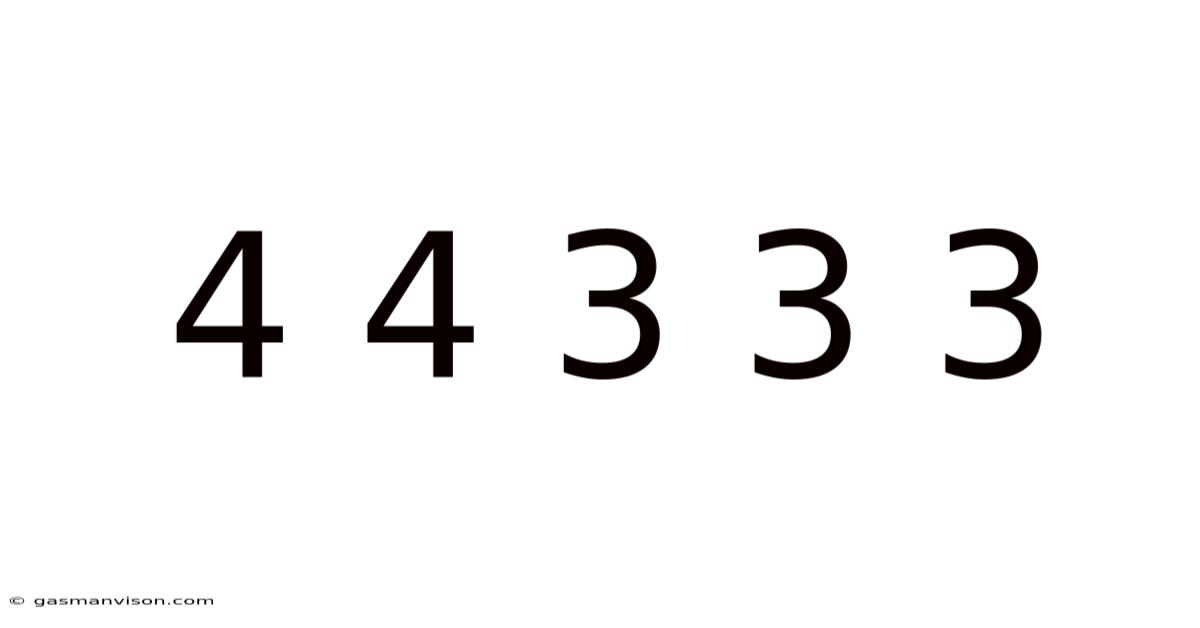 4 4 3 3 3