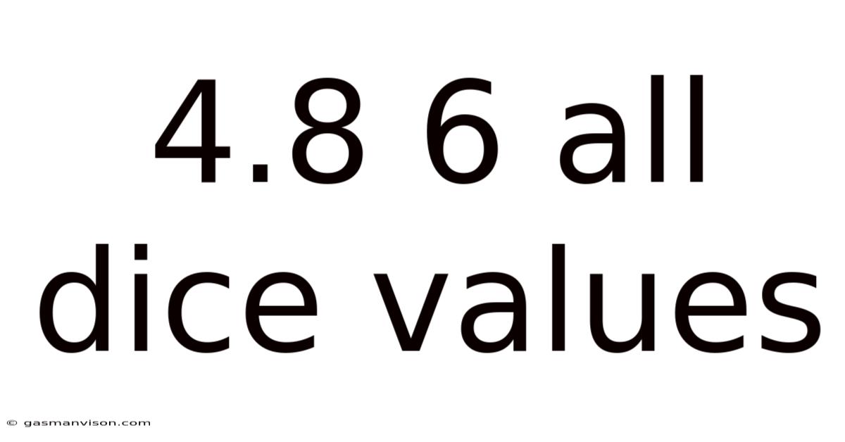 4.8 6 All Dice Values