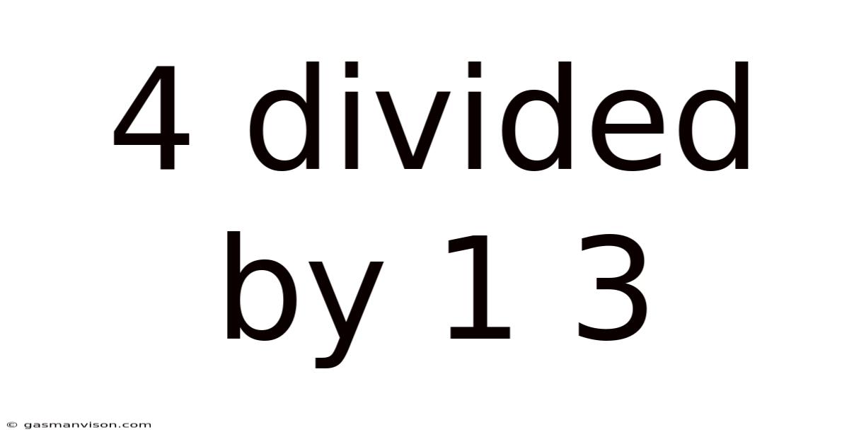 4 Divided By 1 3