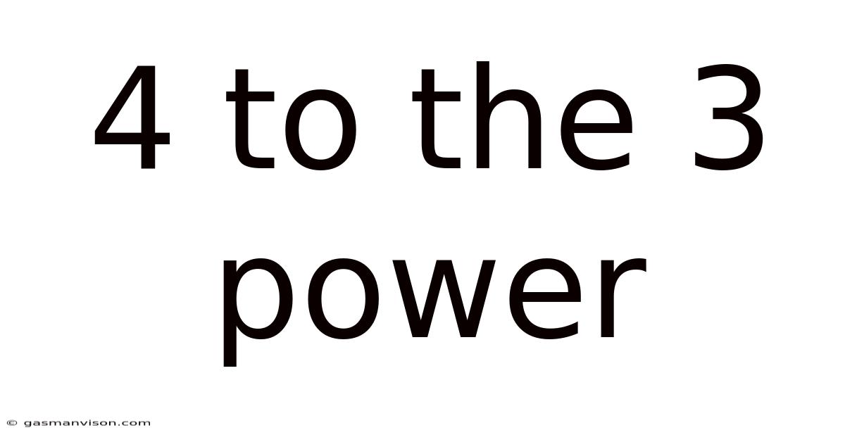 4 To The 3 Power