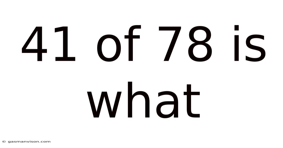 41 Of 78 Is What