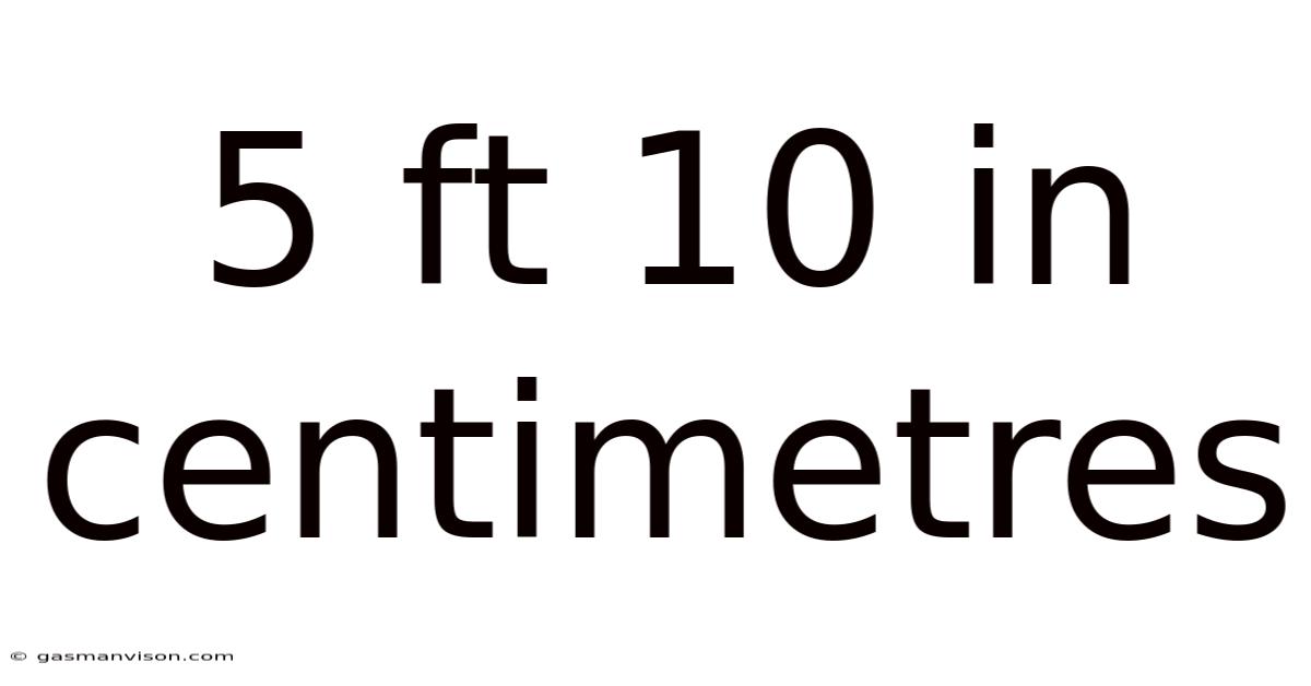 5 Ft 10 In Centimetres