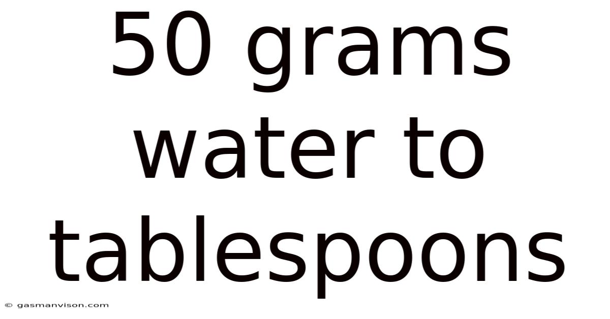50 Grams Water To Tablespoons