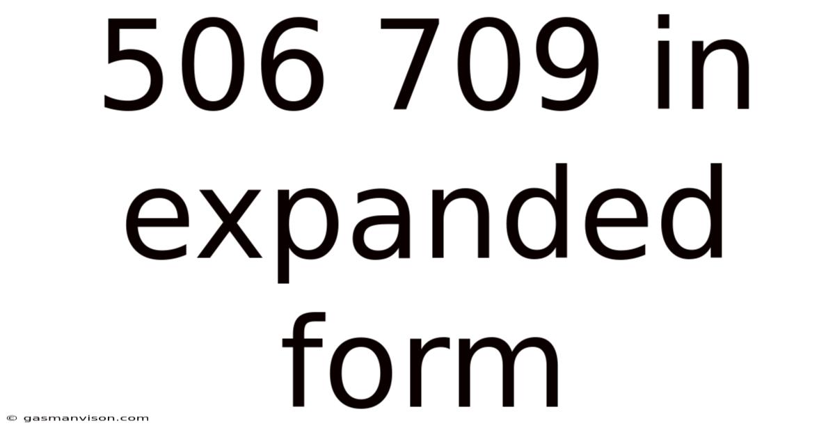 506 709 In Expanded Form