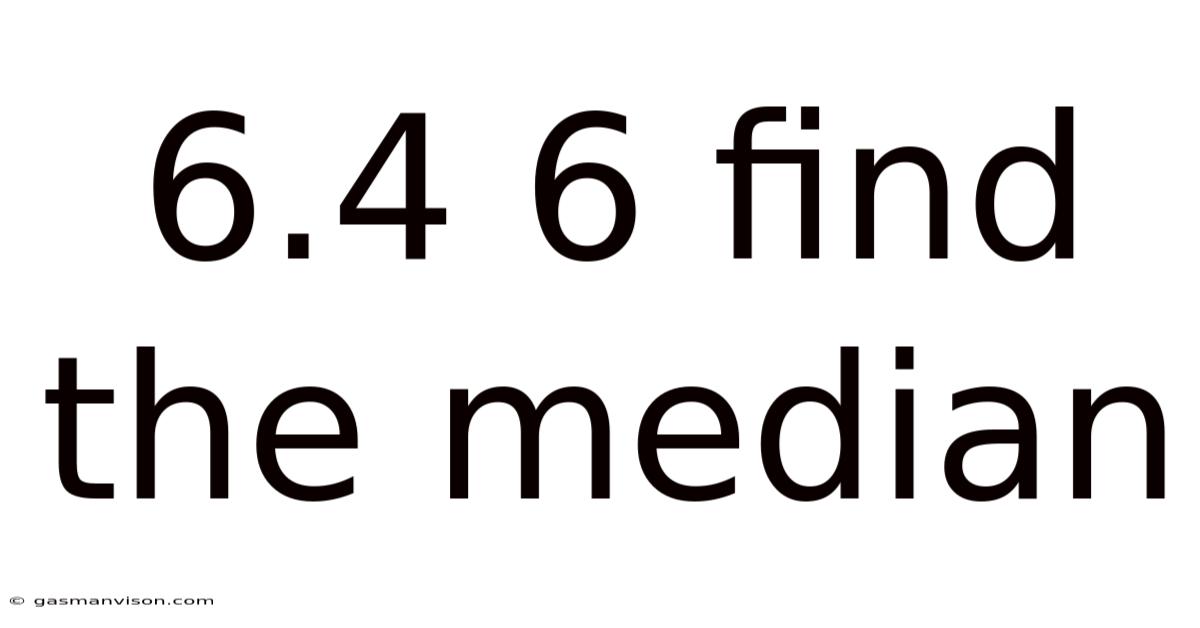 6.4 6 Find The Median