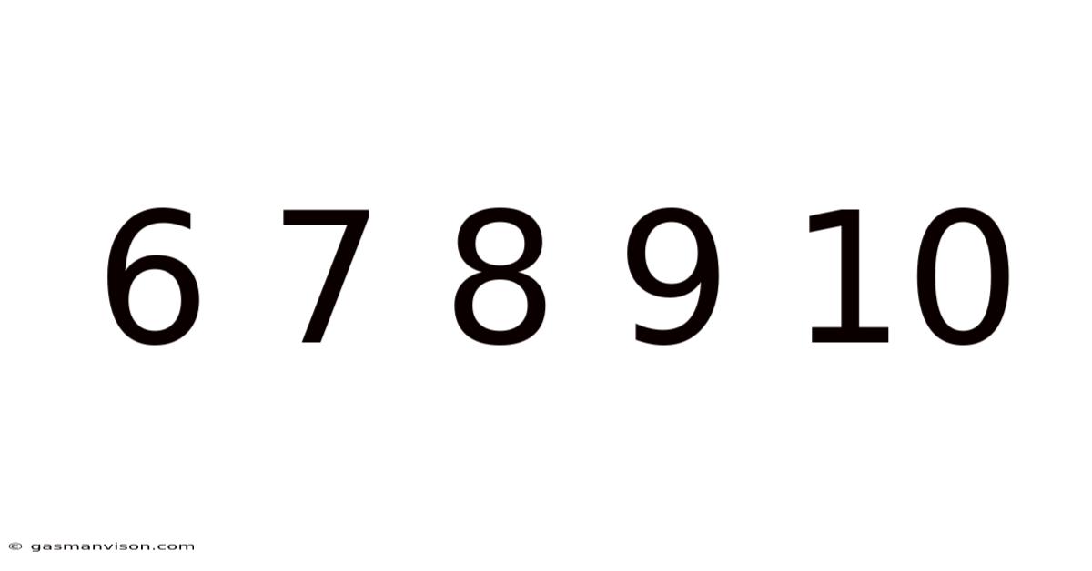 6 7 8 9 10