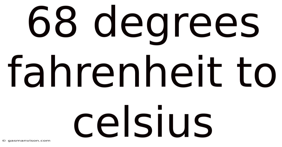 68 Degrees Fahrenheit To Celsius