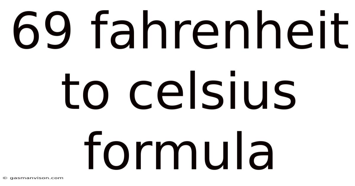 69 Fahrenheit To Celsius Formula