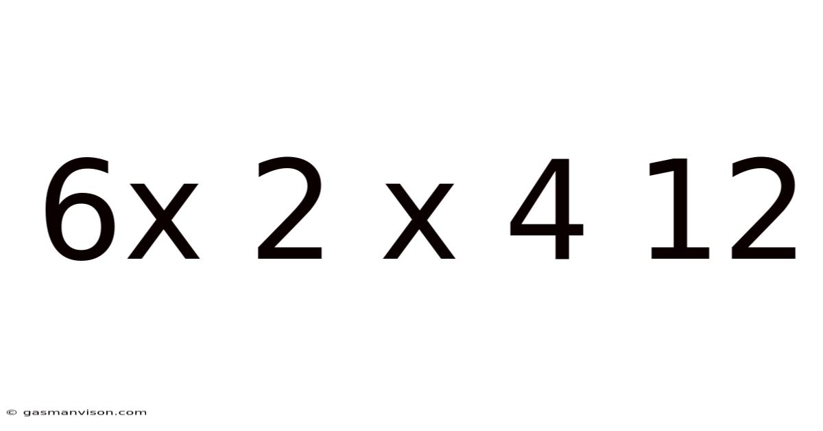 6x 2 X 4 12