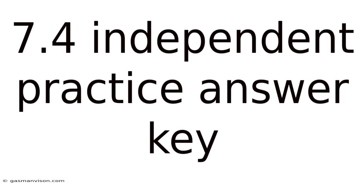 7.4 Independent Practice Answer Key