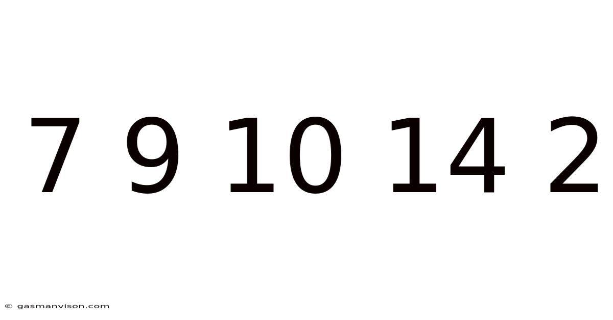 7 9 10 14 2