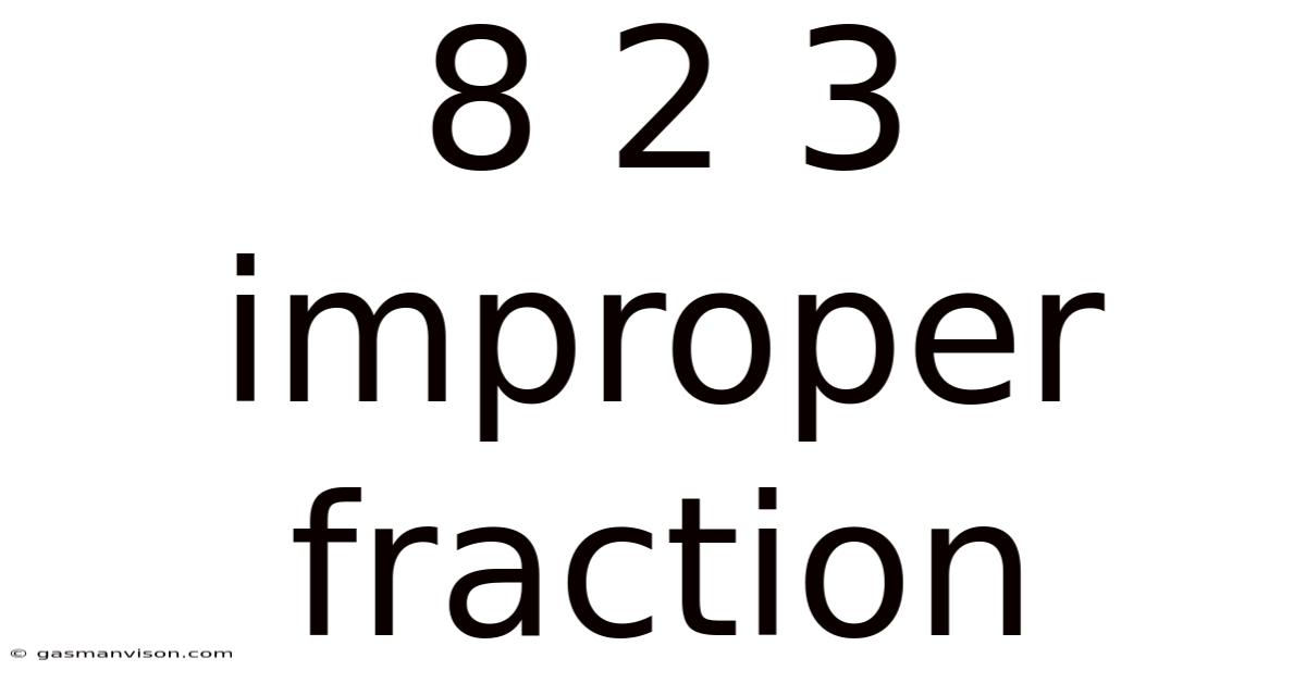 8 2 3 Improper Fraction